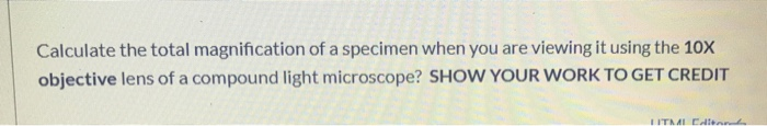 Solved Calculate the total magnification of a specimen when | Chegg.com