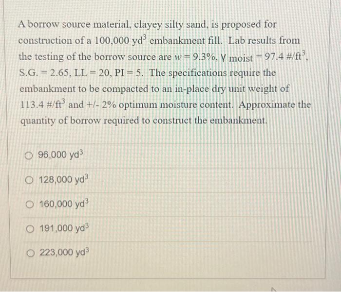 Solved A borrow source material, clayey silty sand, is | Chegg.com