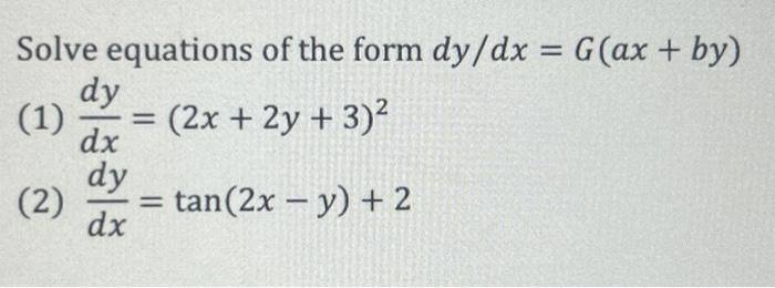 Solved Solve equations of the form dy/dx=G(ax+by) (1) | Chegg.com