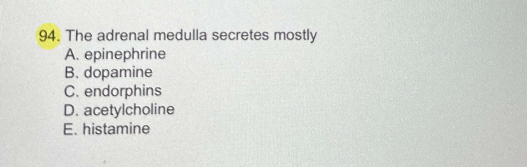 Solved The adrenal medulla secretes mostlyA. ﻿epinephrineB.