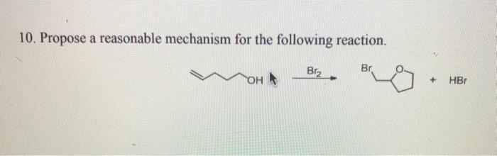 Solved 10. Propose a reasonable mechanism for the following | Chegg.com