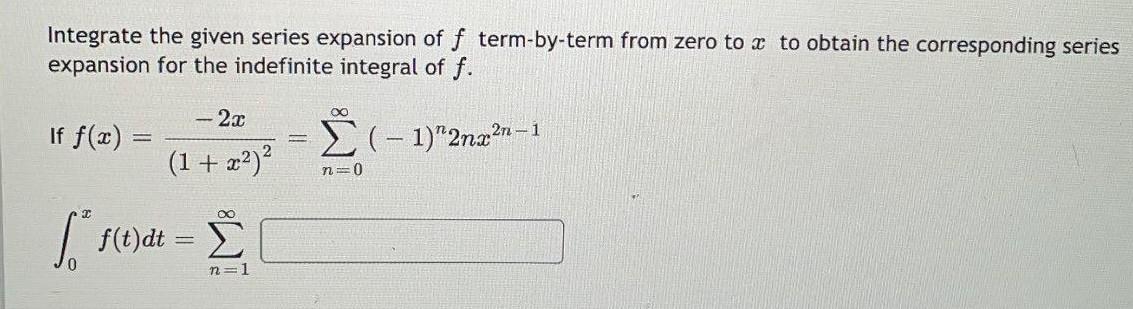 Solved Integrate the given series expansion of f | Chegg.com