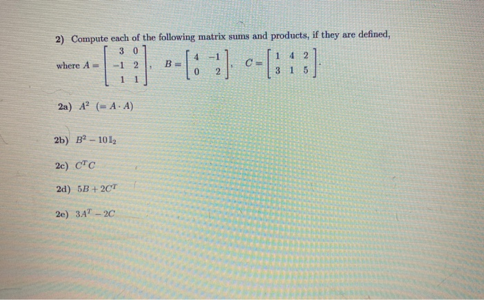Solved 2) Compute each of the following matrix sums and | Chegg.com
