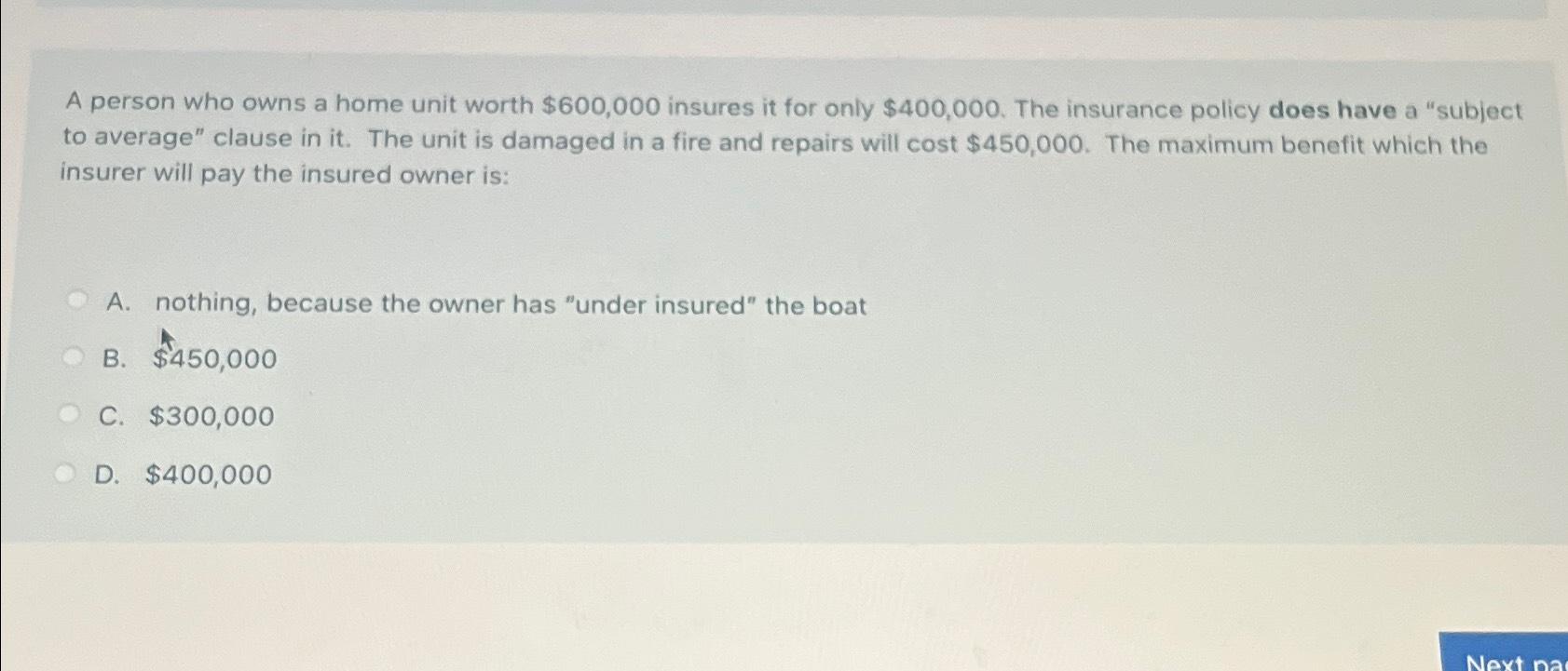 Solved A person who owns a home unit worth $600,000 ﻿insures | Chegg.com