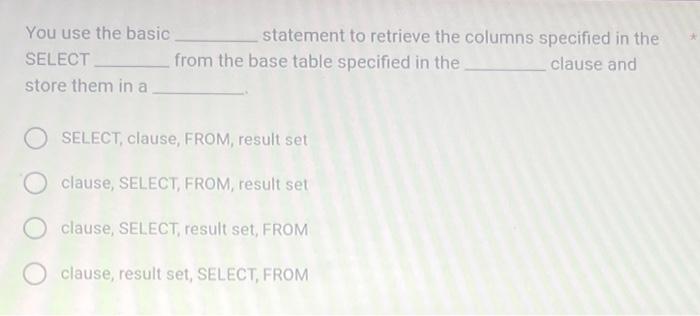 Solved You use the basic statement to retrieve the columns | Chegg.com