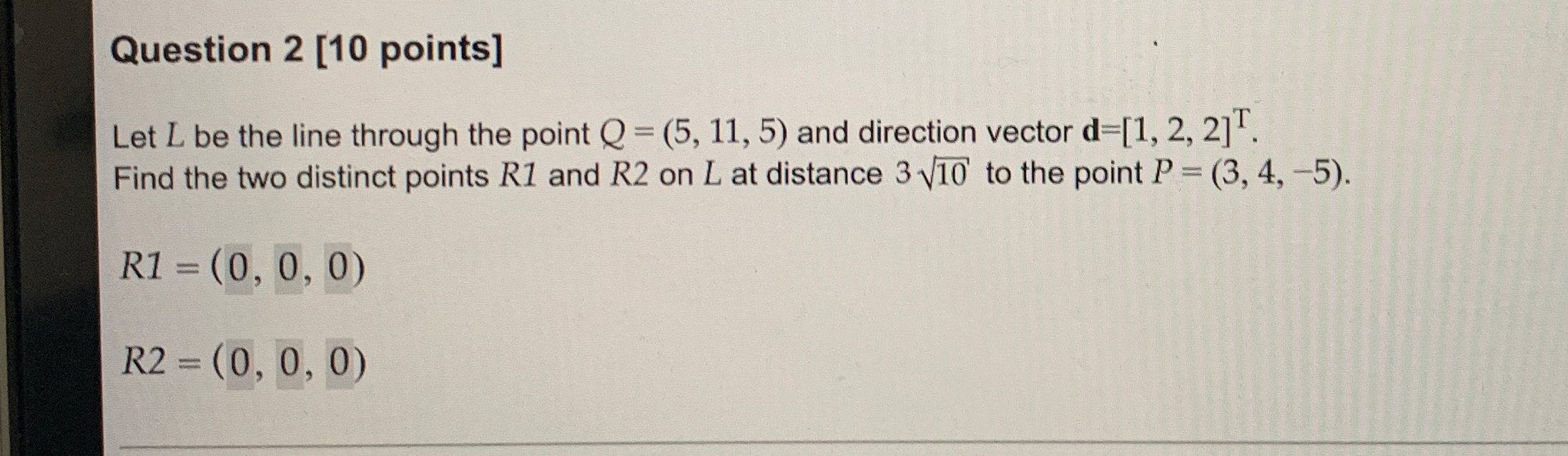 Solved Question 2 [10 ﻿points]Let L ﻿be the line through the | Chegg.com
