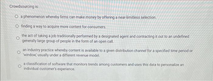 Solved Crowdsourcing Is: O A Phenomenon Whereby Firms Can | Chegg.com