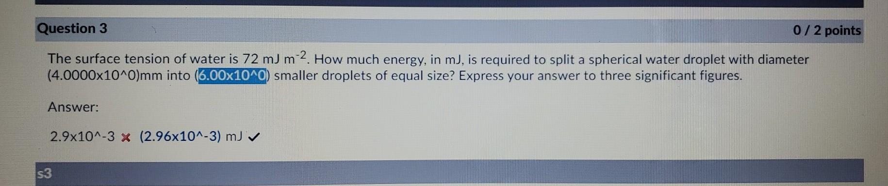 Solved Question 3 0/2 points The surface tension of water is | Chegg.com