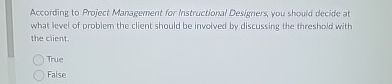 Solved According to Project Management for Instructional | Chegg.com
