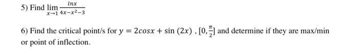 5) Find limx→14x−x2−3lnx 6) Find the critical point/s | Chegg.com