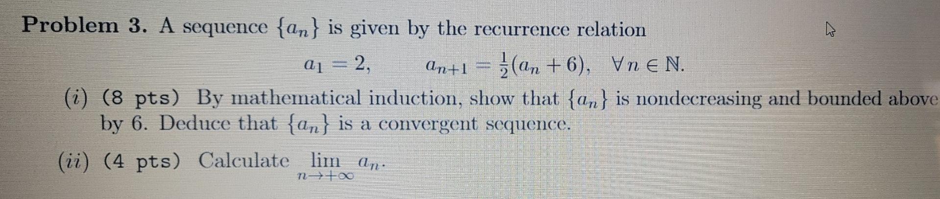 Solved Problem 3. A sequence {an) is given by the recurrence | Chegg.com