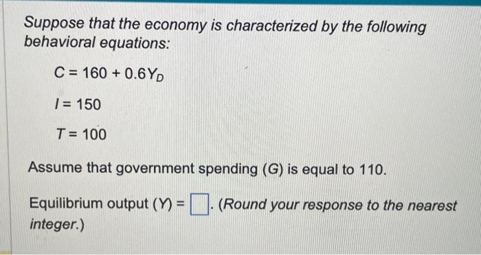 Solved Suppose That The Economy Is Characterized By The | Chegg.com