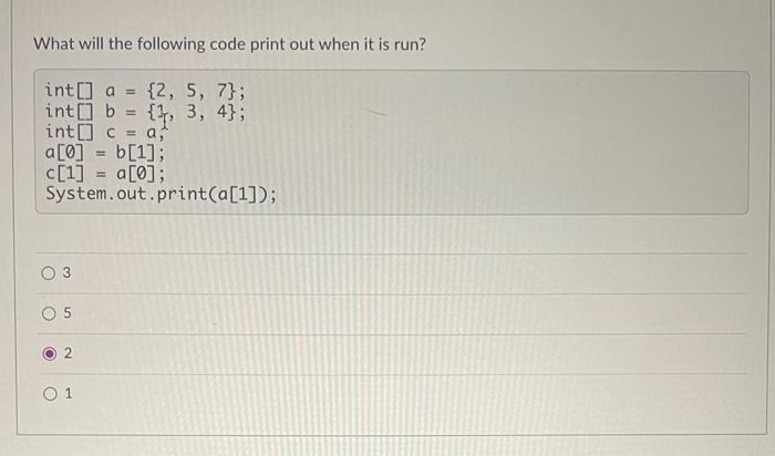 Solved What will the following code print out when it is | Chegg.com