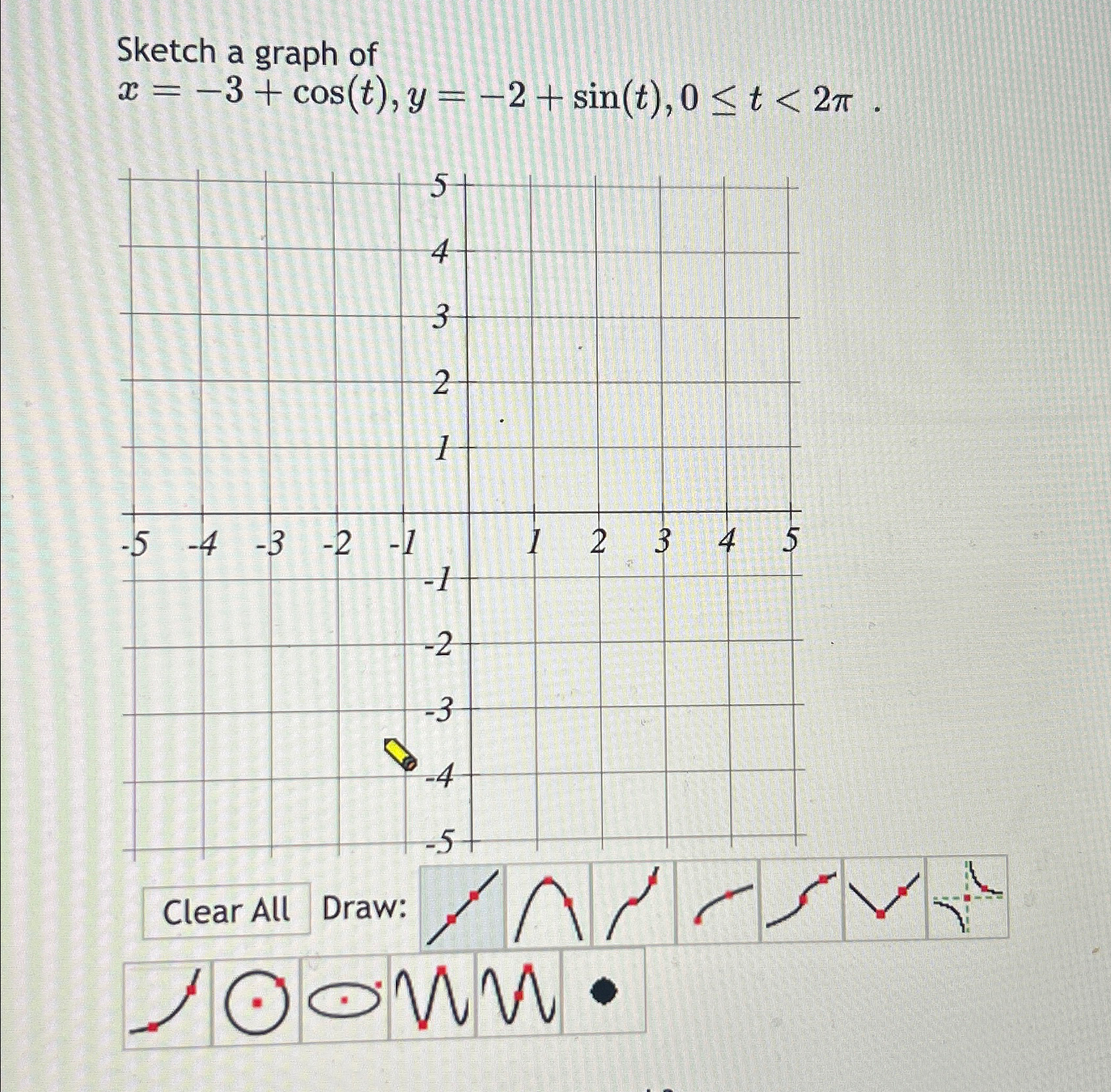 Solved Sketch a graph ofx=-3+cos(t),y=-2+sin(t),0≤t