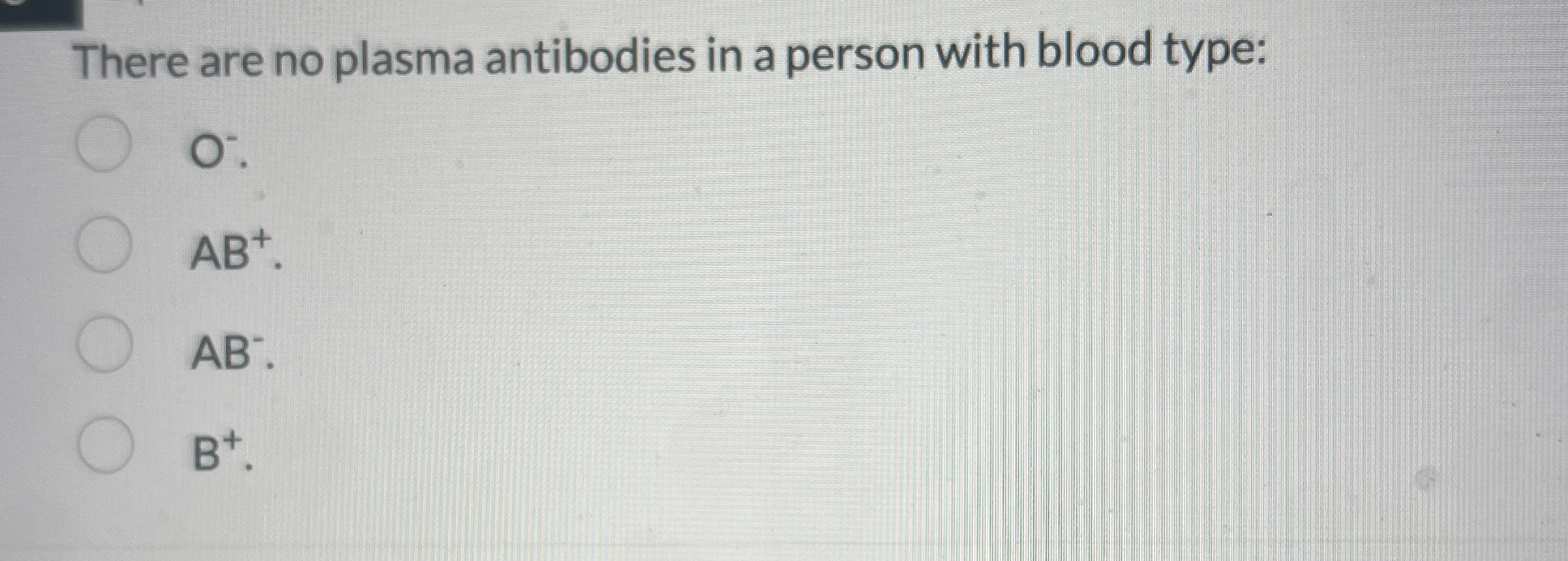 Solved There are no plasma antibodies in a person with blood