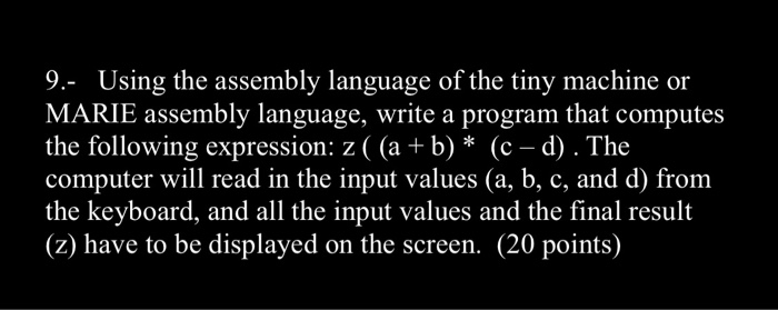 Solved 9.- Using the assembly language of the tiny machine | Chegg.com