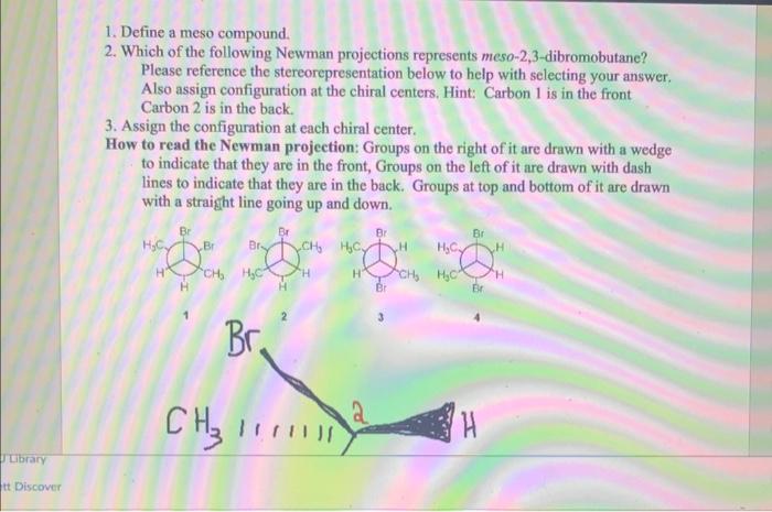 1. Define a meso compound.
2. Which of the following Newman projections represents meso-2,3-dibromobutane? Please reference t