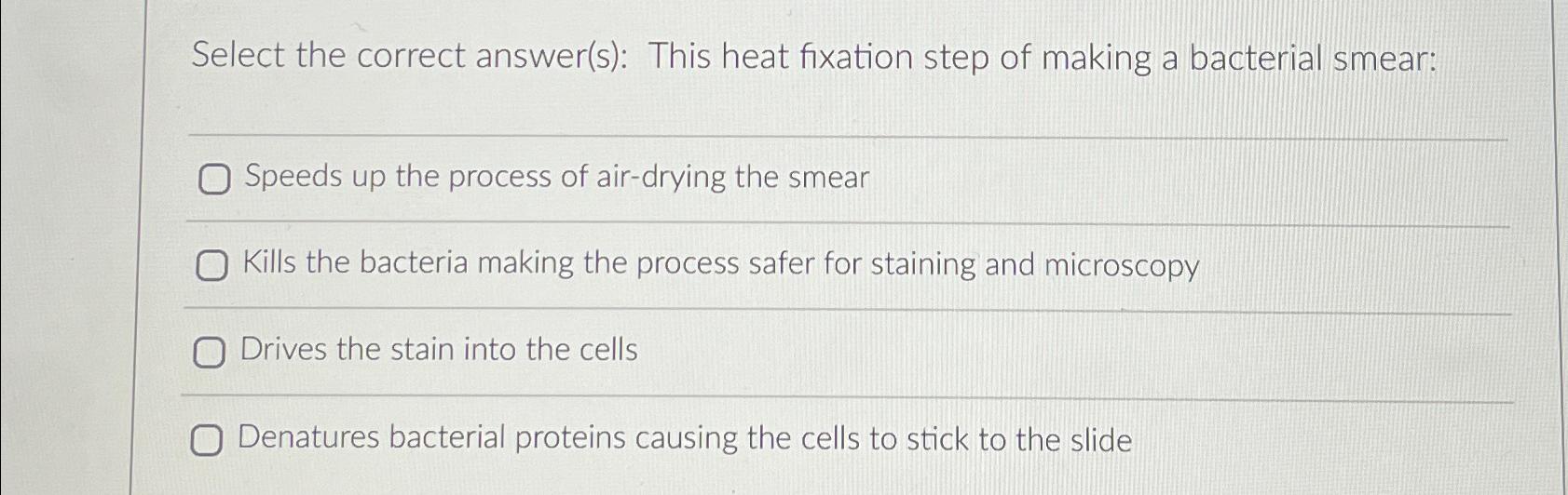 Solved Select the correct answer(s) This heat fixation step
