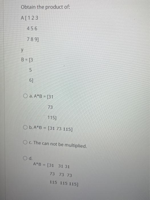 Solved Obtain the product of: A[123 456 789] у B = [3 5 6] O | Chegg.com
