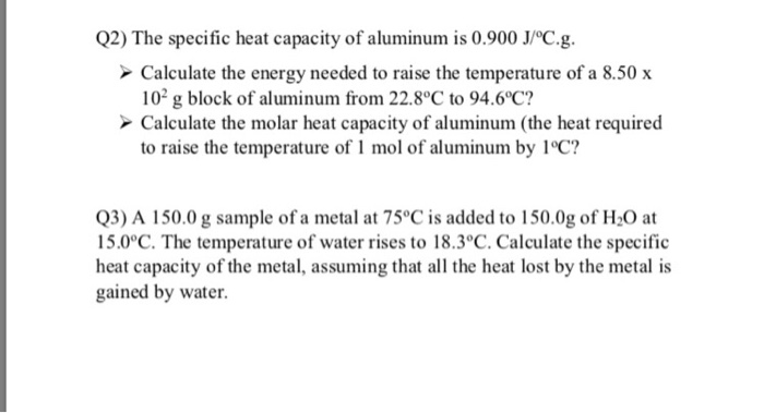 Solved Q2 The Specific Heat Capacity Of Aluminum Is 0 90 Chegg Com