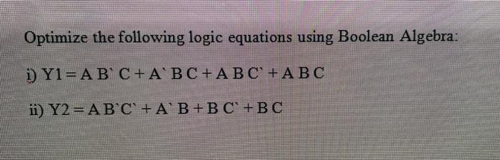 Solved Optimize the following logic equations using Boolean | Chegg.com