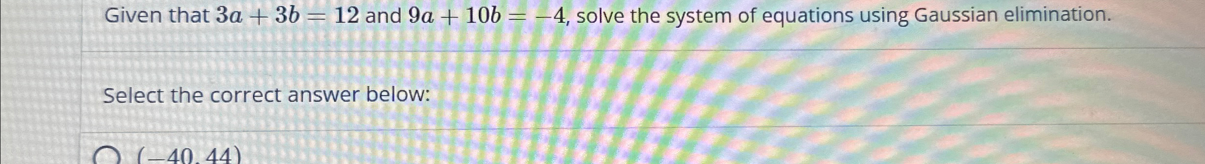 Solved Given that 3a+3b=12 ﻿and 9a+10b=-4, ﻿solve the system | Chegg.com