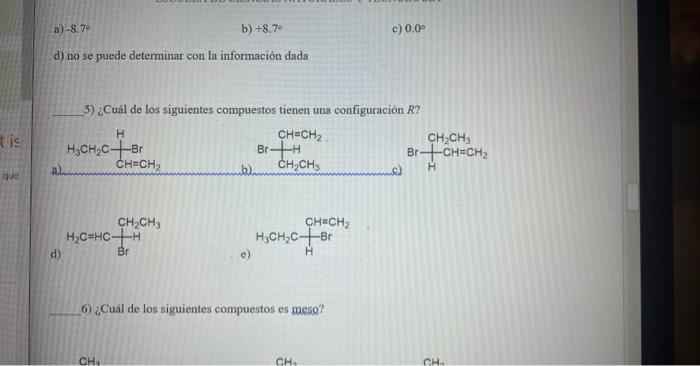 a)-8.70 b) +8.70 c) 0.0 d) no se puede determinar con la información dada H tis 5) ¿Cuál de los siguientes compuestos tienen