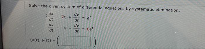 Solved Solve the given system of differential equations by | Chegg.com