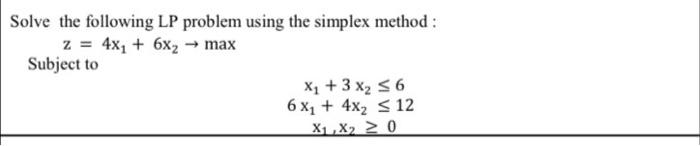 Solved Solve the following LP problem using the simplex | Chegg.com