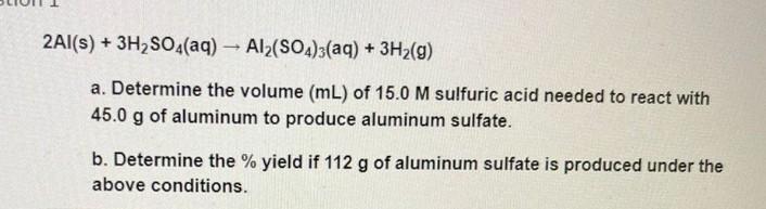 Solved 2Al(s) + 3H2SO4(aq) Al2(SO4)3(aq) + 3H2(g) a. | Chegg.com
