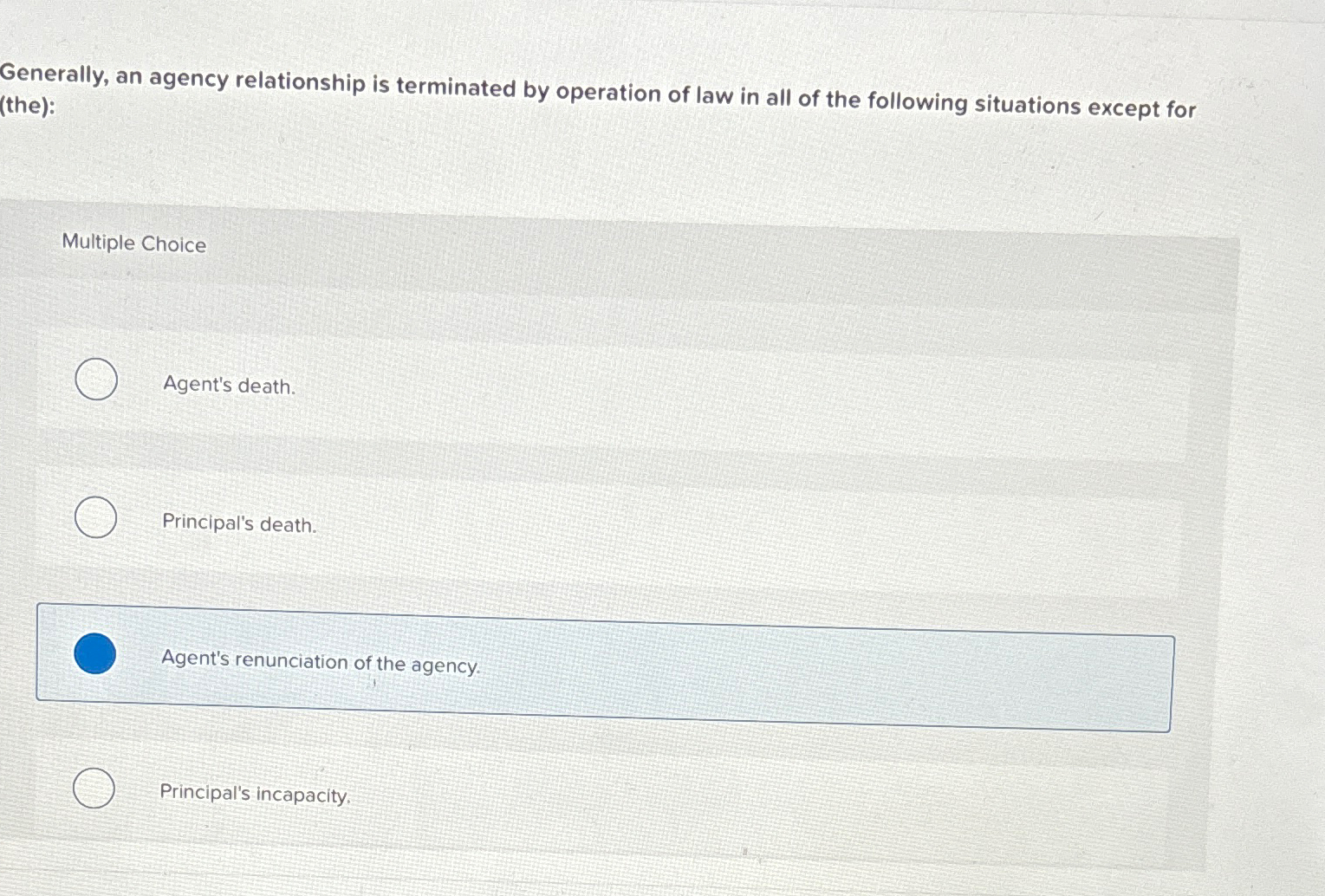 Solved Generally, an agency relationship is terminated by | Chegg.com