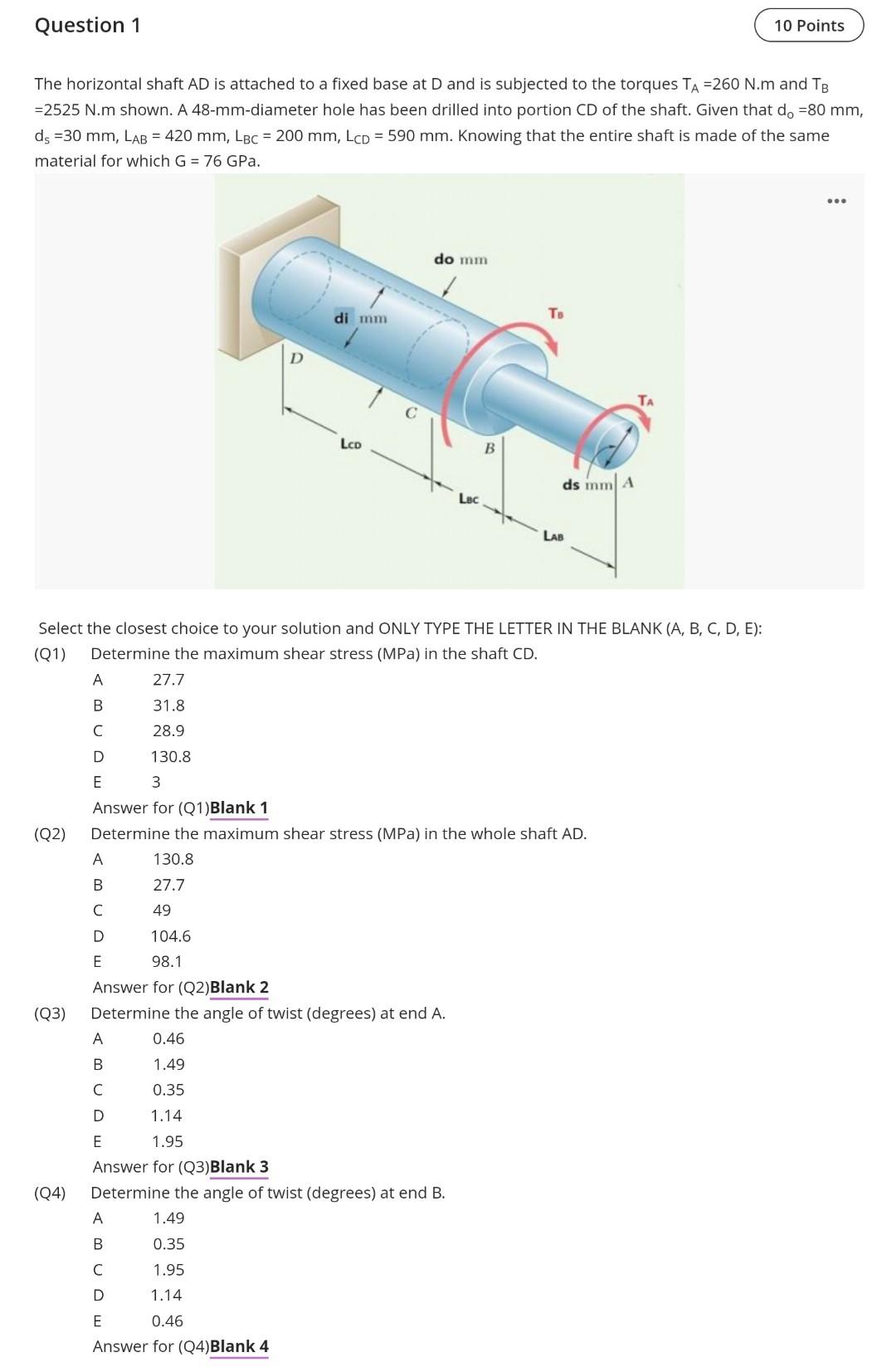 The horizontal shaft \( A D \) is attached to a fixed base at \( D \) and is subjected to the torques \( T_{A}=260 \mathrm{~N