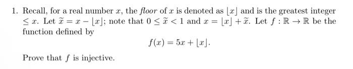 Solved 1. Recall, for a real number x, the floor of x is | Chegg.com