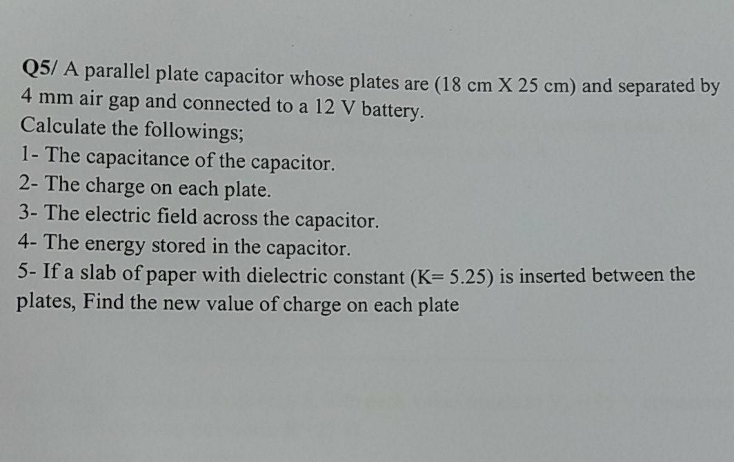 Solved Q5/ A parallel plate capacitor whose plates are (18 | Chegg.com