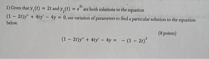 Solved 1) Given that y1(t)=2t and y2(t)=e2t are both | Chegg.com