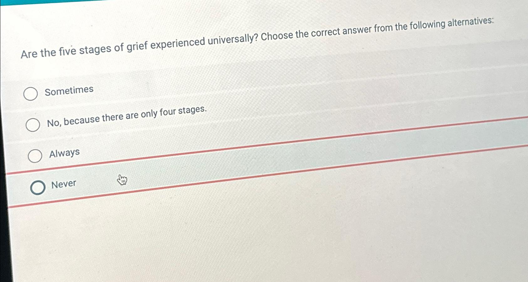 Solved Are the five stages of grief experienced universally? | Chegg.com