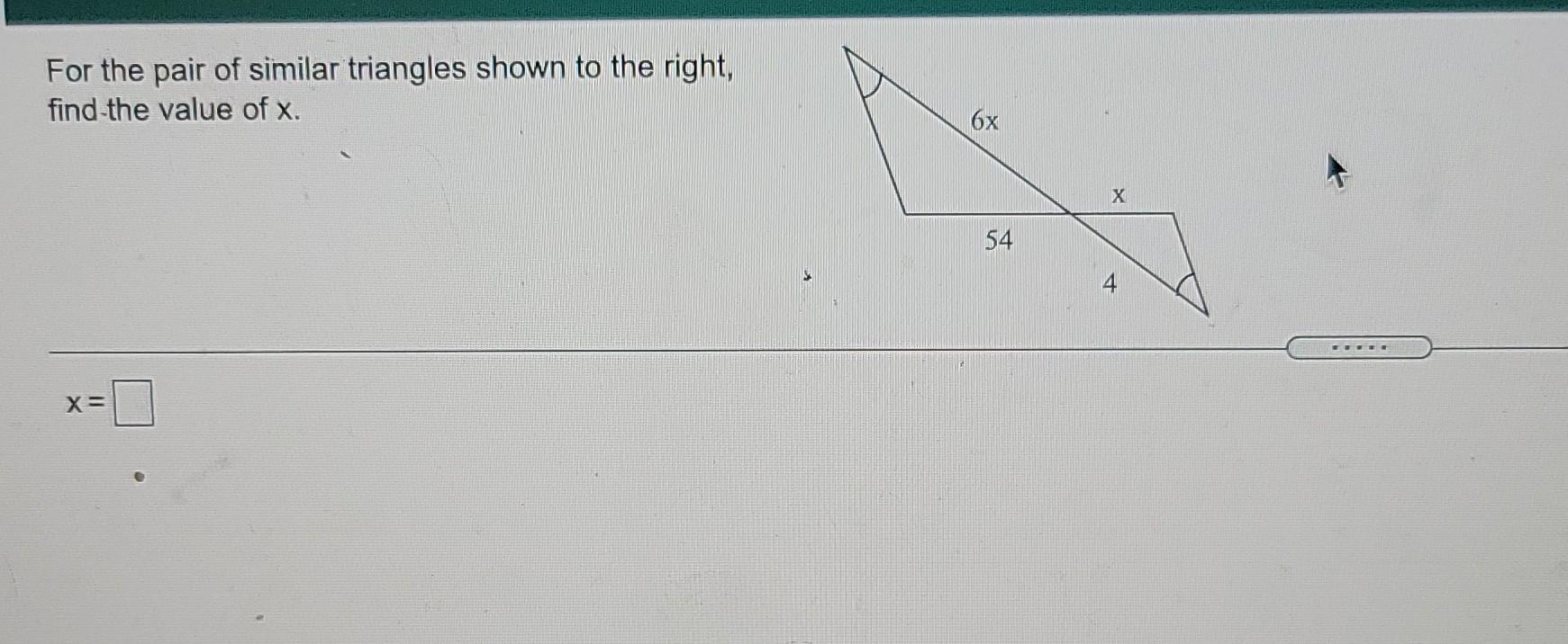Solved For the pair of similar triangles shown to the right,