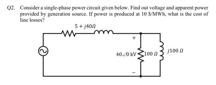 Solved Q2. Consider a single-phase power circuit given | Chegg.com