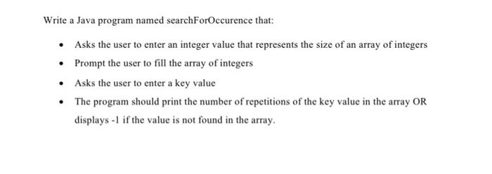 Solved Write a Java program named searchForOccurence that: • | Chegg.com