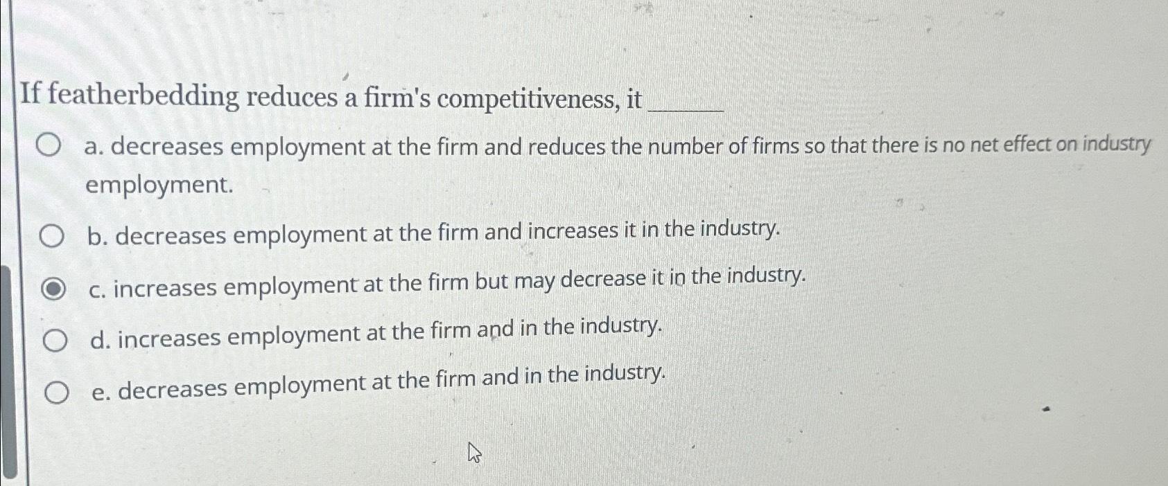 Solved If featherbedding reduces a firm's competitiveness,