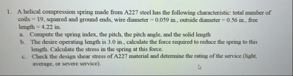 Solved A helical compression spring made from A227 ﻿steel | Chegg.com