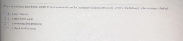 Solved When Un Employer Pays Higher Wages To Compensate Chegg
