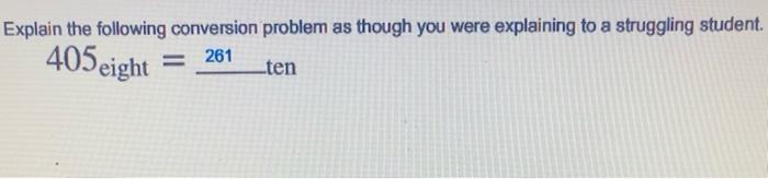 Solved Explain the following conversion problem as though | Chegg.com