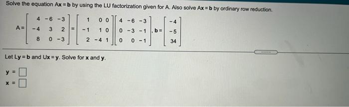 Solved Solve The Equation Ax=b By Using The LU Factorization | Chegg.com