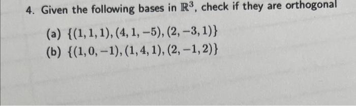 Solved 4. Given the following bases in R3, check if they are | Chegg.com