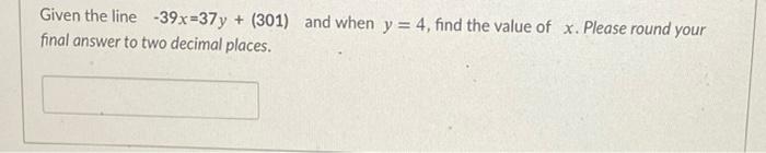 Solved Given the line 70x + (-2)y=847 and when x = 3, find | Chegg.com