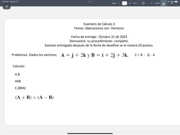 Examen1 de Cálculo 3 Temas: Operaciones con Vectores. Fecha de entrega: Octubre 21 de 2023 Demuestre su procedimiento comple