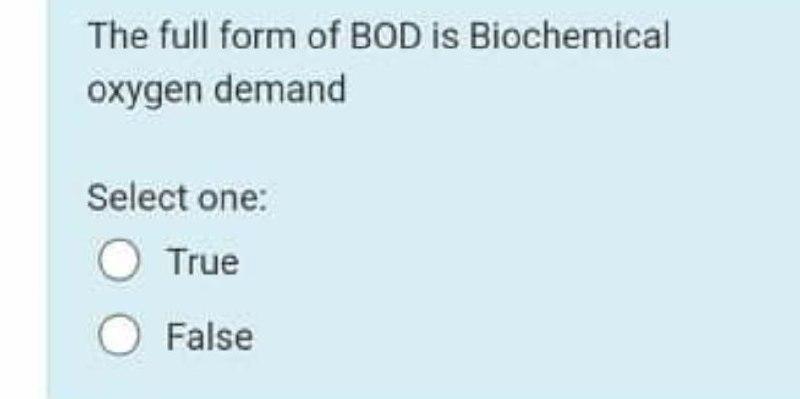 Solved The full form of BOD is Biochemical oxygen demand | Chegg.com