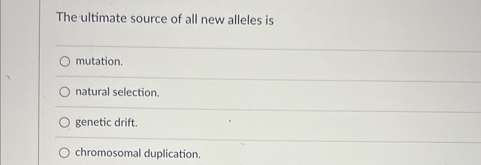 Solved The Ultimate Source Of All New Alleles | Chegg.com