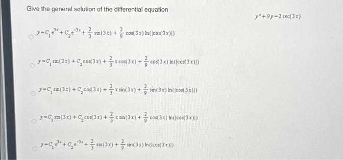 Give the general solution of the differential equation \[ y^{\prime \prime}+9 y=2 \sec (3 x) \] \[ \begin{array}{l} y=C_{1} e